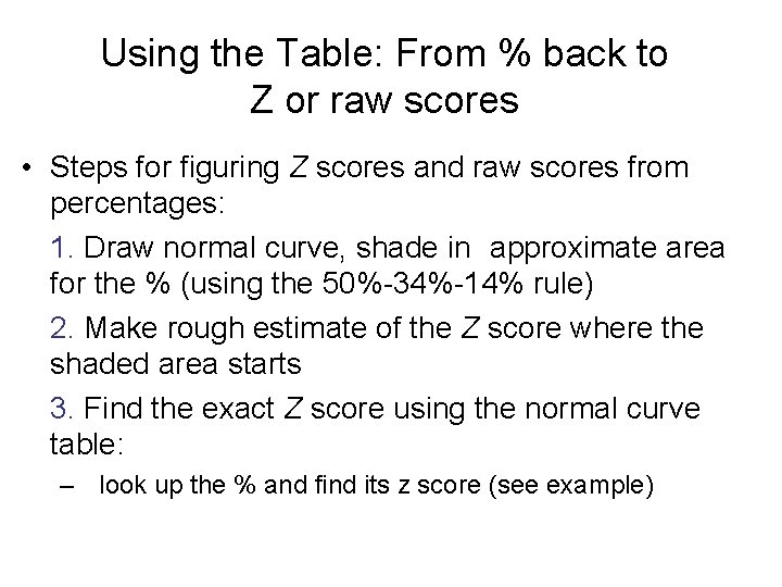 Using the Table: From % back to Z or raw scores • Steps for