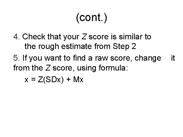 (cont. ) 4. Check that your Z score is similar to the rough estimate