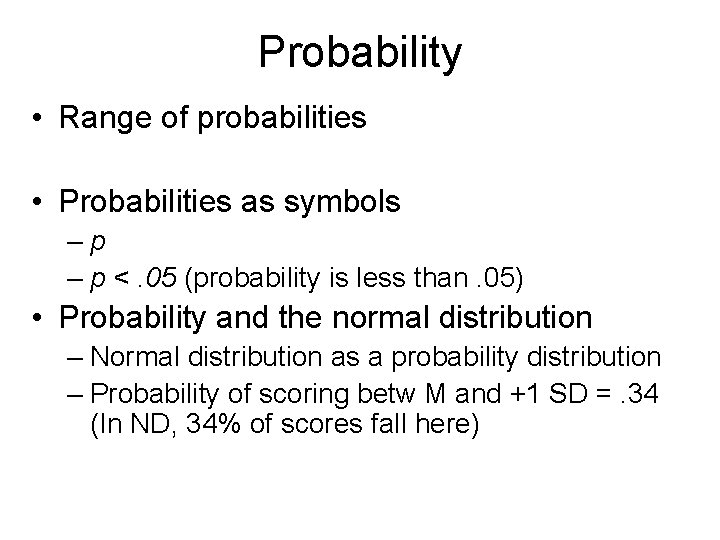 Probability • Range of probabilities • Probabilities as symbols –p – p <. 05