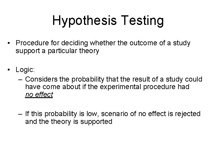 Hypothesis Testing • Procedure for deciding whether the outcome of a study support a