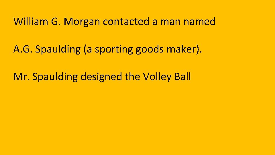 William G. Morgan contacted a man named A. G. Spaulding (a sporting goods maker).