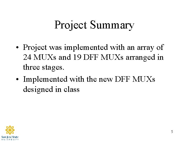 Project Summary • Project was implemented with an array of 24 MUXs and 19