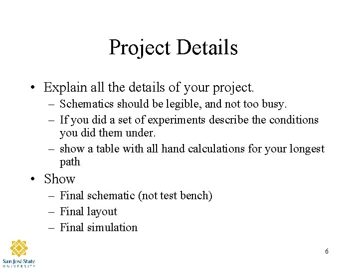 Project Details • Explain all the details of your project. – Schematics should be
