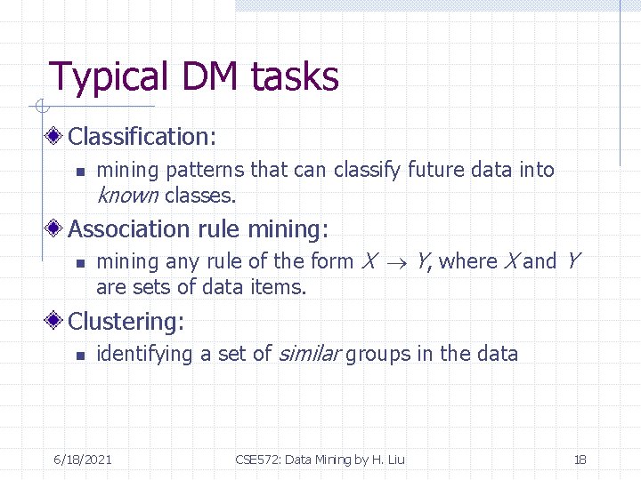 Typical DM tasks Classification: n mining patterns that can classify future data into known