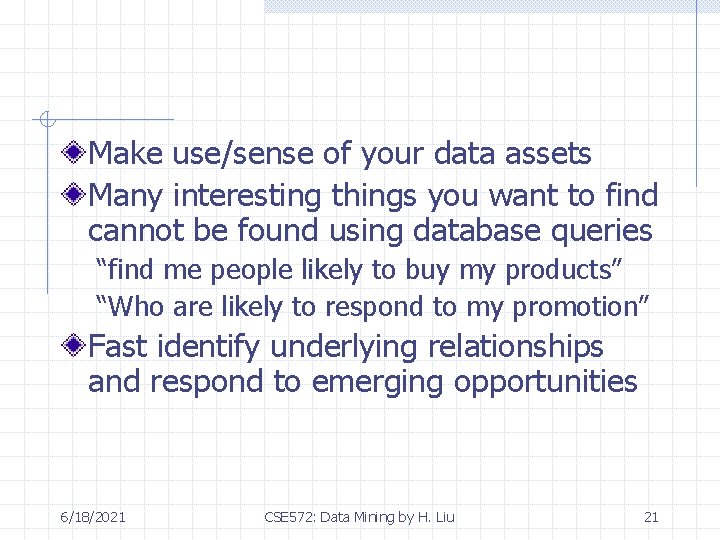 Make use/sense of your data assets Many interesting things you want to find cannot