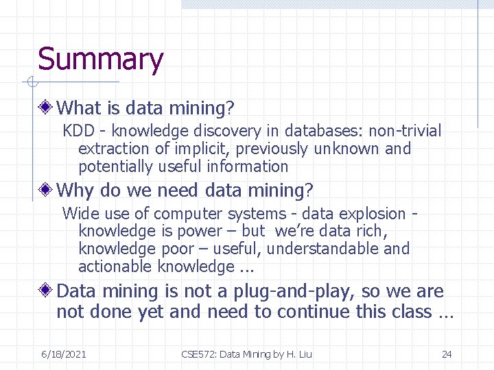 Summary What is data mining? KDD - knowledge discovery in databases: non-trivial extraction of