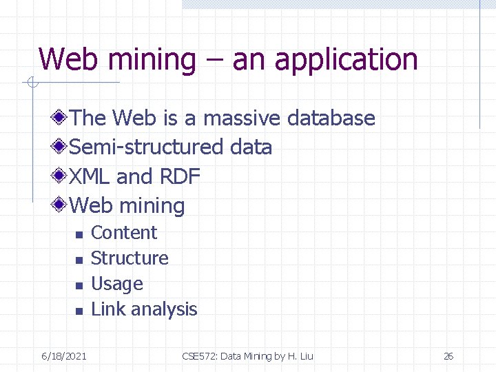 Web mining – an application The Web is a massive database Semi-structured data XML