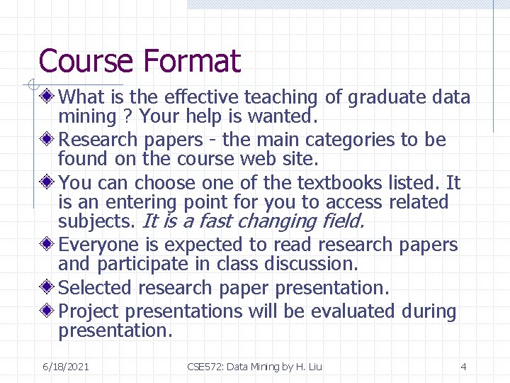 Course Format What is the effective teaching of graduate data mining ? Your help