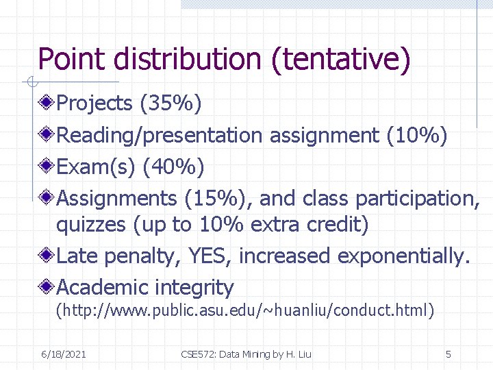 Point distribution (tentative) Projects (35%) Reading/presentation assignment (10%) Exam(s) (40%) Assignments (15%), and class