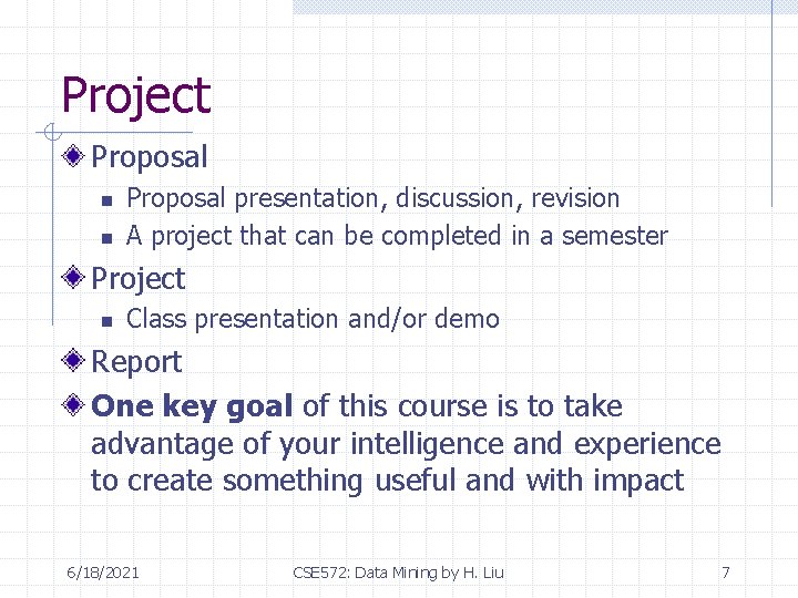 Project Proposal n n Proposal presentation, discussion, revision A project that can be completed