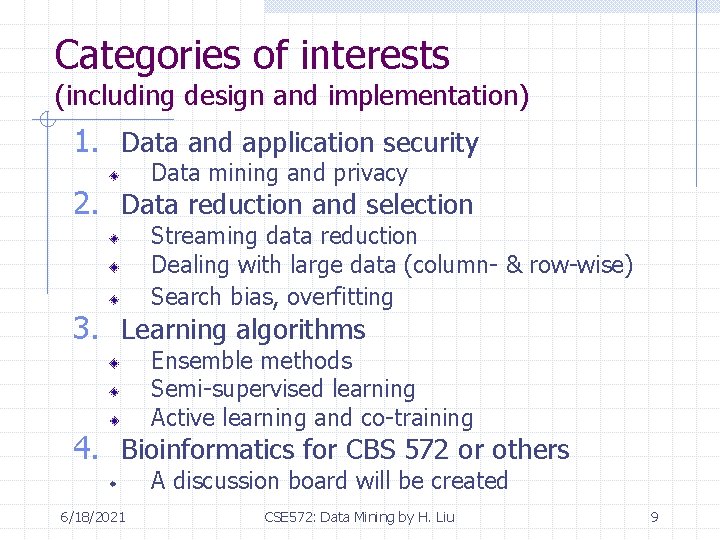 Categories of interests (including design and implementation) 1. Data and application security Data mining