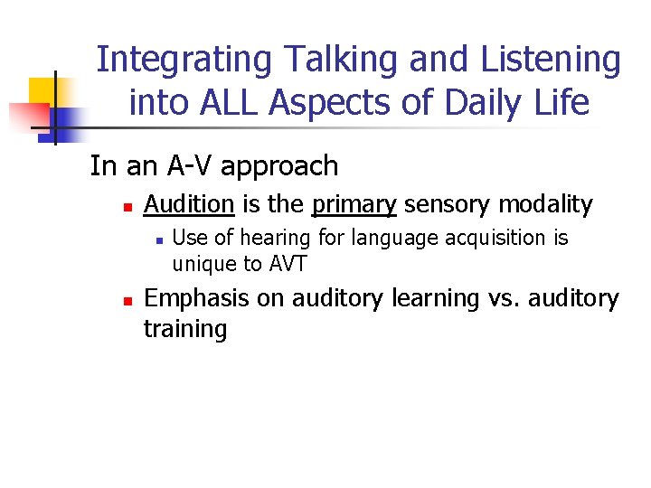 Integrating Talking and Listening into ALL Aspects of Daily Life In an A-V approach