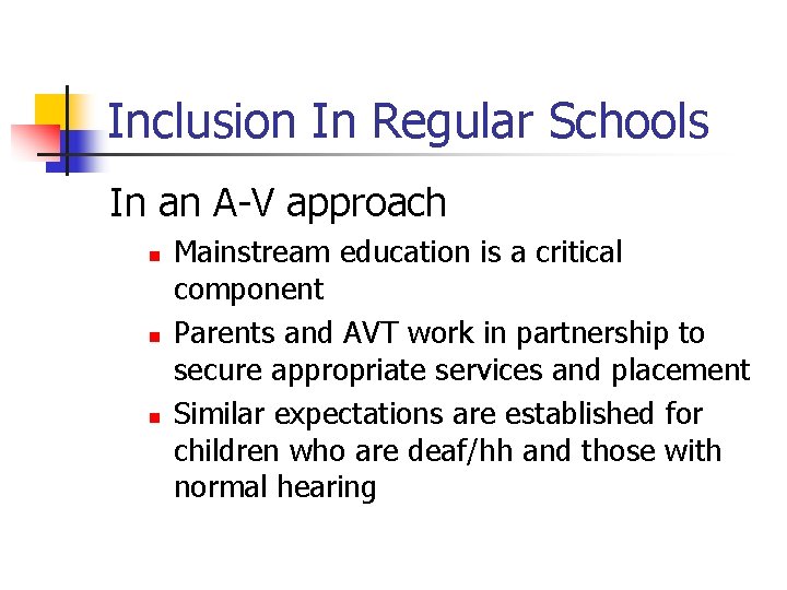 Inclusion In Regular Schools In an A-V approach n n n Mainstream education is