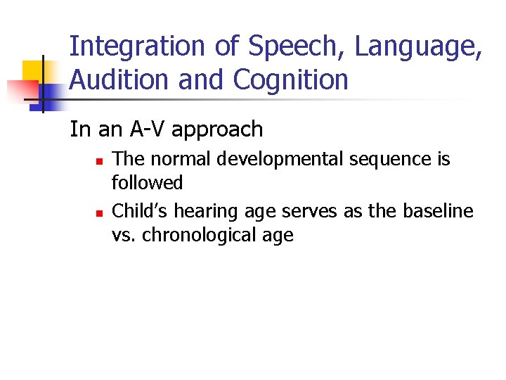 Integration of Speech, Language, Audition and Cognition In an A-V approach n n The