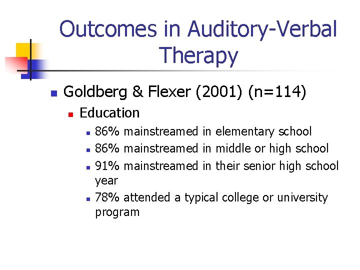 Outcomes in Auditory-Verbal Therapy n Goldberg & Flexer (2001) (n=114) n Education n n