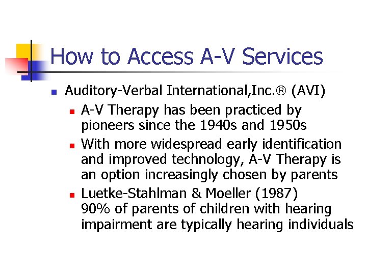 How to Access A-V Services n Auditory-Verbal International, Inc. (AVI) n A-V Therapy has