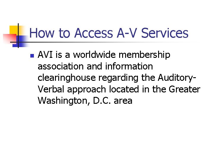 How to Access A-V Services n AVI is a worldwide membership association and information