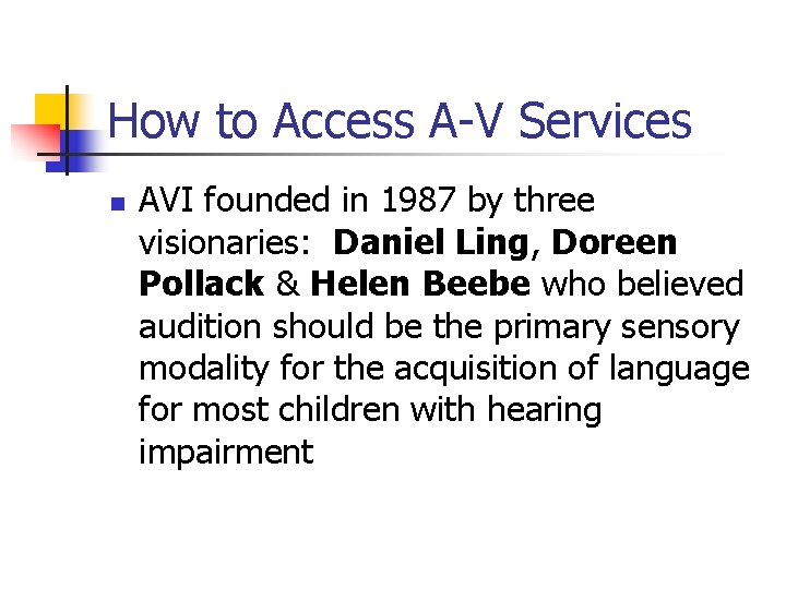 How to Access A-V Services n AVI founded in 1987 by three visionaries: Daniel