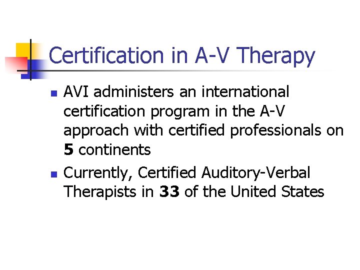 Certification in A-V Therapy n n AVI administers an international certification program in the