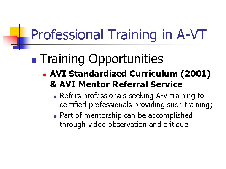 Professional Training in A-VT n Training Opportunities n AVI Standardized Curriculum (2001) & AVI