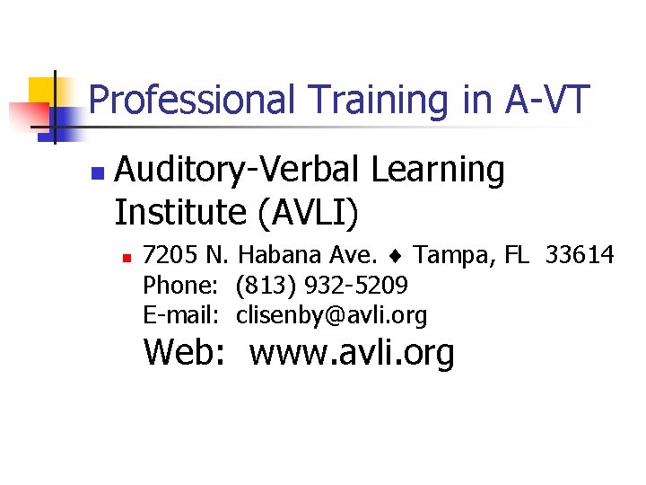 Professional Training in A-VT n Auditory-Verbal Learning Institute (AVLI) n 7205 N. Habana Ave.