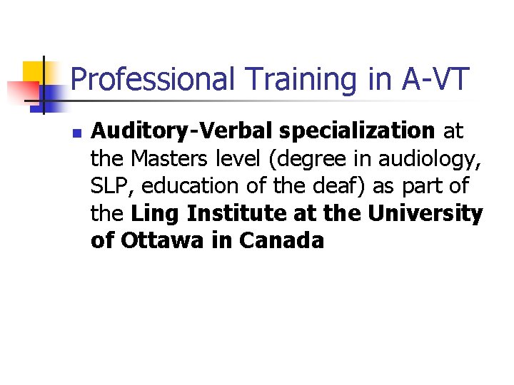 Professional Training in A-VT n Auditory-Verbal specialization at the Masters level (degree in audiology,
