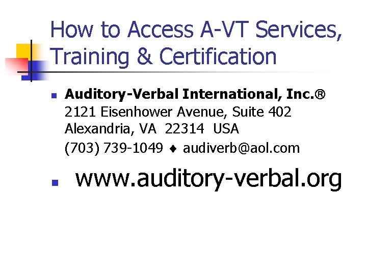 How to Access A-VT Services, Training & Certification n n Auditory-Verbal International, Inc. 2121