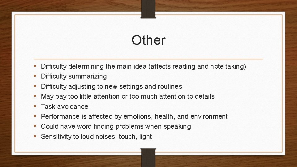 Other • • Difficulty determining the main idea (affects reading and note taking) Difficulty
