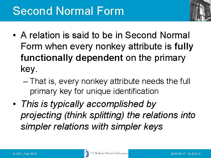 Second Normal Form • A relation is said to be in Second Normal Form