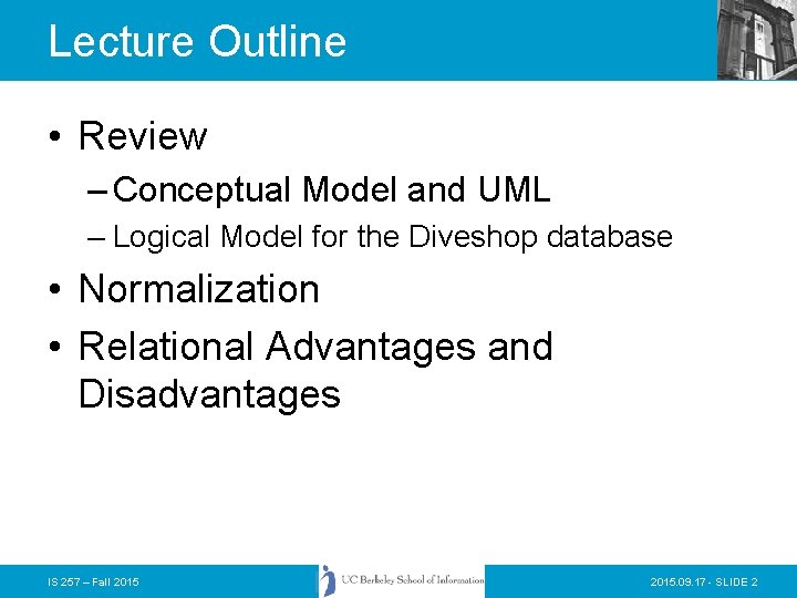 Lecture Outline • Review – Conceptual Model and UML – Logical Model for the