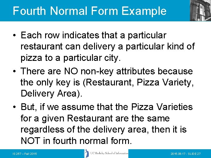 Fourth Normal Form Example • Each row indicates that a particular restaurant can delivery