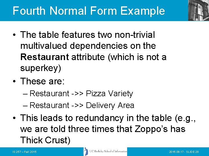 Fourth Normal Form Example • The table features two non-trivial multivalued dependencies on the