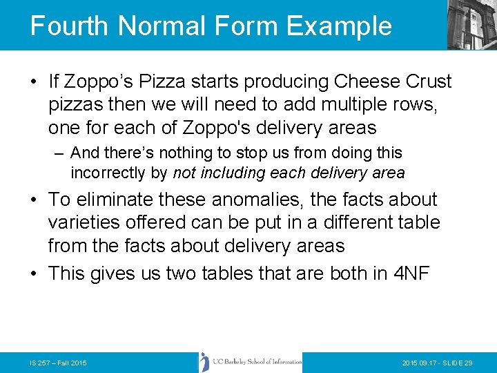 Fourth Normal Form Example • If Zoppo’s Pizza starts producing Cheese Crust pizzas then