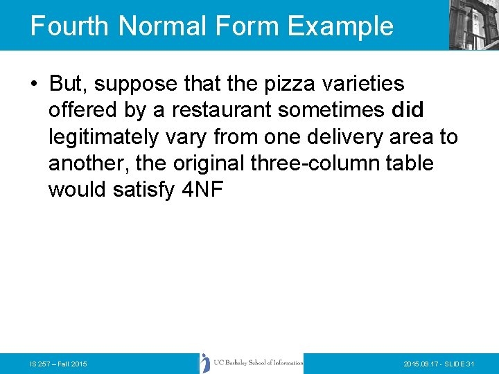 Fourth Normal Form Example • But, suppose that the pizza varieties offered by a
