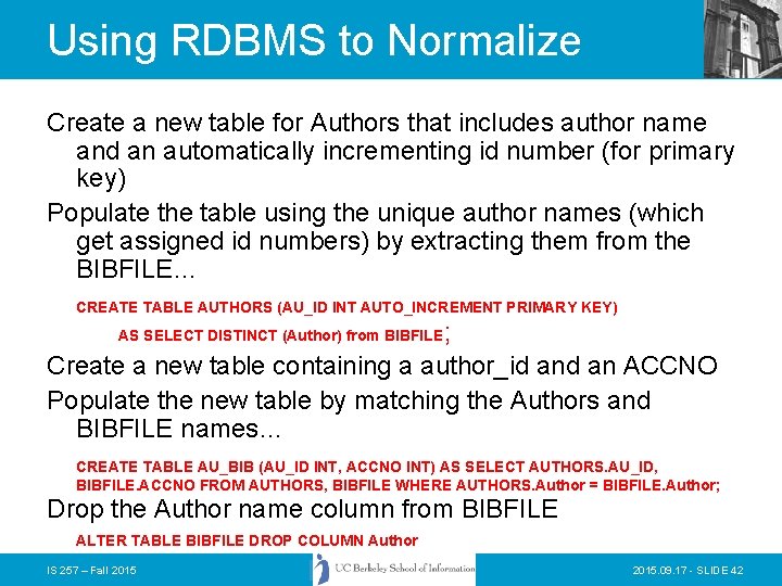 Using RDBMS to Normalize Create a new table for Authors that includes author name