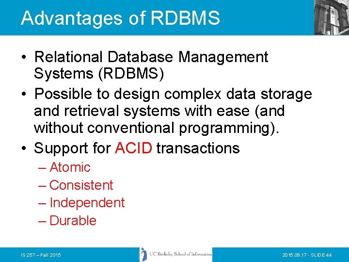 Advantages of RDBMS • Relational Database Management Systems (RDBMS) • Possible to design complex