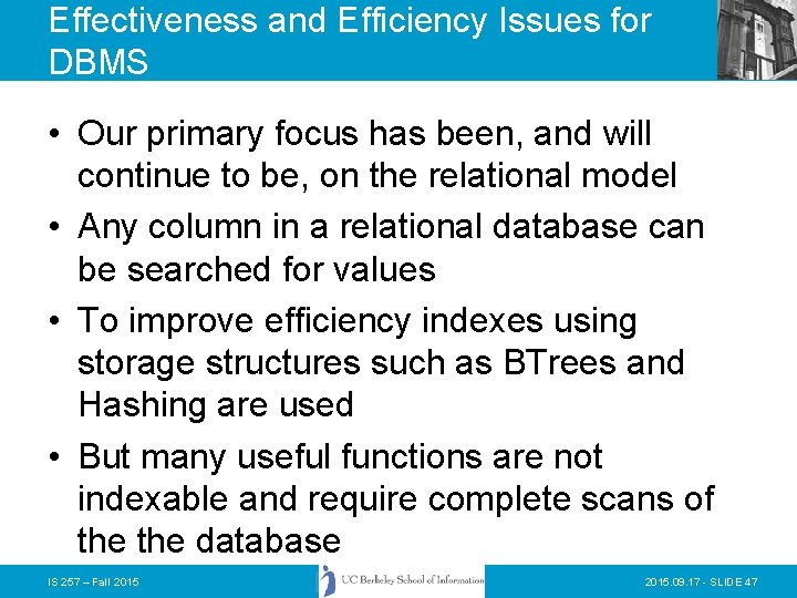Effectiveness and Efficiency Issues for DBMS • Our primary focus has been, and will