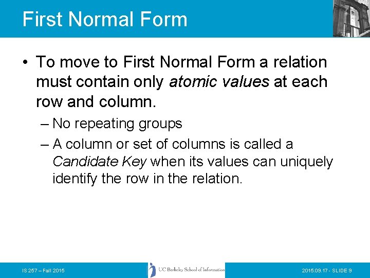 First Normal Form • To move to First Normal Form a relation must contain