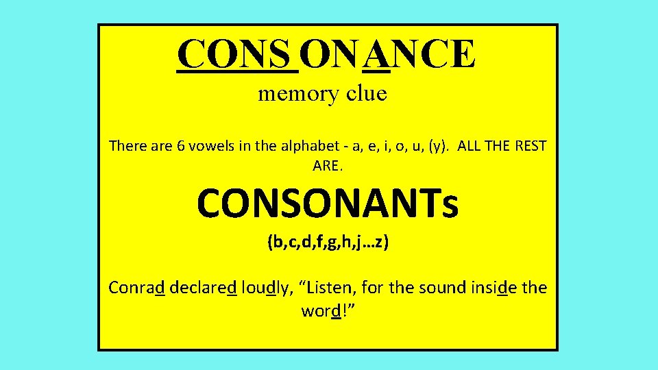CONS ONANCE memory clue There are 6 vowels in the alphabet - a, e,