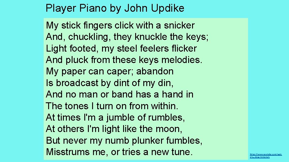 Player Piano by John Updike My stick fingers click with a snicker And, chuckling,