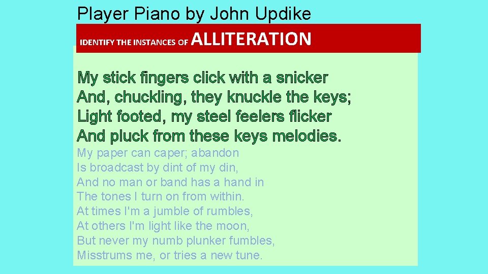 Player Piano by John Updike IDENTIFY THE INSTANCES OF ALLITERATION My stick fingers click