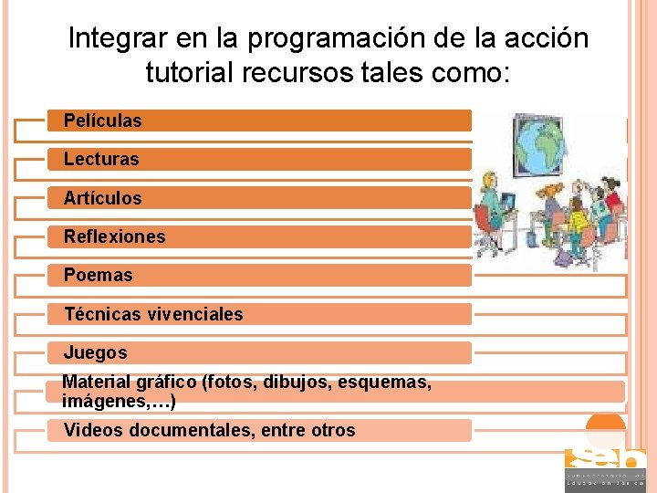 Integrar en la programación de la acción tutorial recursos tales como: Películas Lecturas Artículos