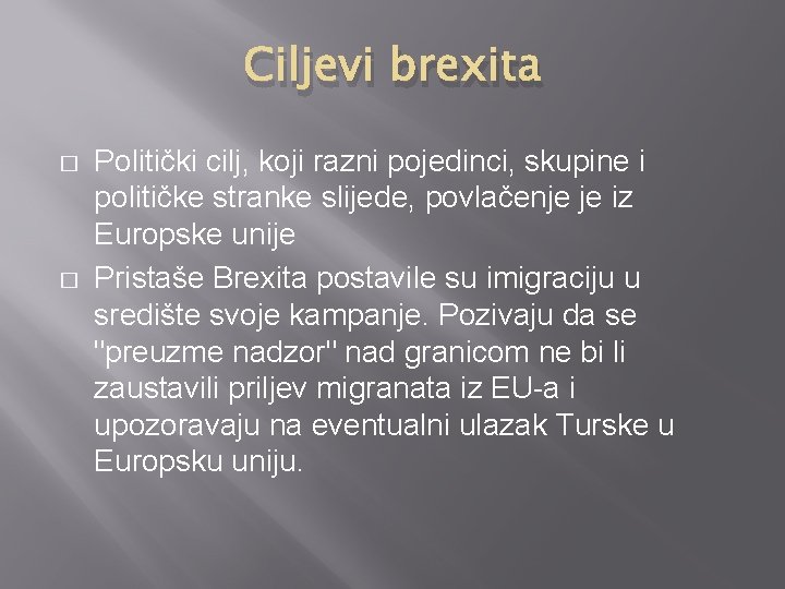 Ciljevi brexita � � Politički cilj, koji razni pojedinci, skupine i političke stranke slijede,