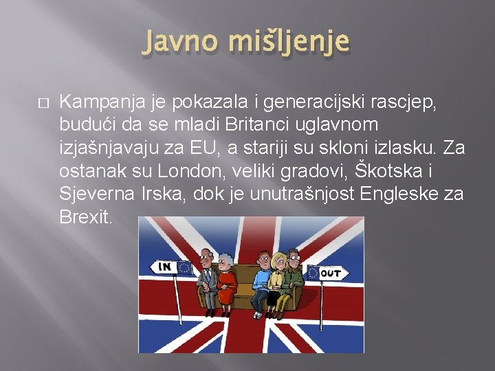 Javno mišljenje � Kampanja je pokazala i generacijski rascjep, budući da se mladi Britanci