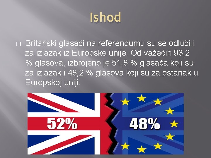 Ishod � Britanski glasači na referendumu su se odlučili za izlazak iz Europske unije.