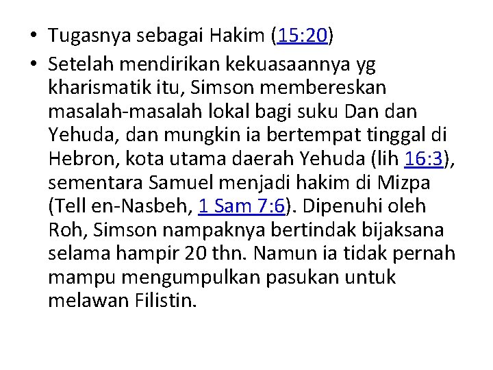  • Tugasnya sebagai Hakim (15: 20) • Setelah mendirikan kekuasaannya yg kharismatik itu,