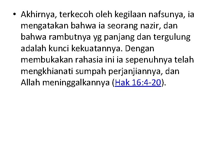  • Akhirnya, terkecoh oleh kegilaan nafsunya, ia mengatakan bahwa ia seorang nazir, dan