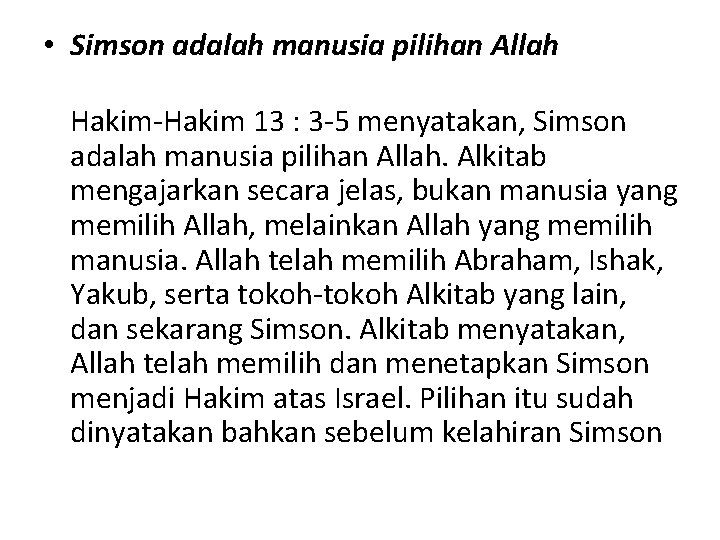  • Simson adalah manusia pilihan Allah Hakim-Hakim 13 : 3 -5 menyatakan, Simson