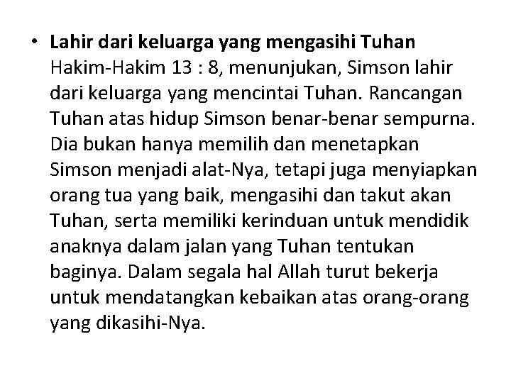  • Lahir dari keluarga yang mengasihi Tuhan Hakim-Hakim 13 : 8, menunjukan, Simson