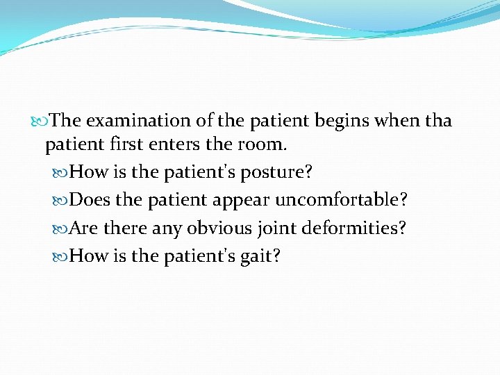  The examination of the patient begins when tha patient first enters the room.